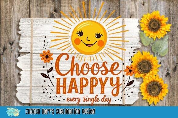 Choose Happy Sublimation Design: Infuse Joy into Every Project