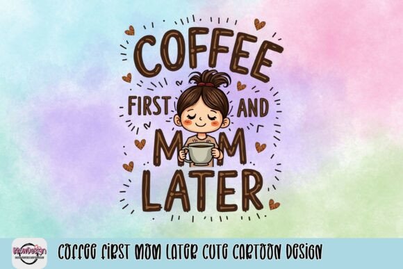 Coffee First Mom Later: A Design That Every Parent Understands