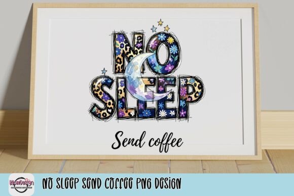 No Sleep Send Coffee PNG Design: A Quirky Graphic for Your Projects
